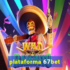 plataforma 67bet